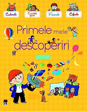 Cărți - Larousse - Primele mele descoperiri