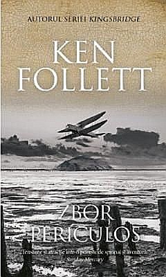 Cărți - Zbor periculos - Ken Follett