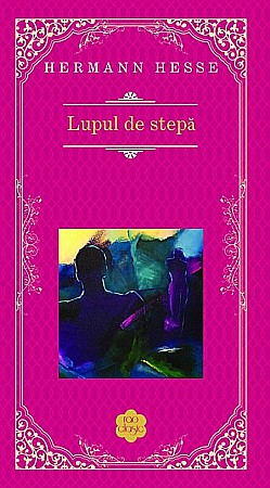 Cărți - Lupul de stepa - Hermann Hesse