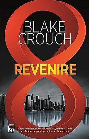 Cărți - Revenire - Blake Crouch