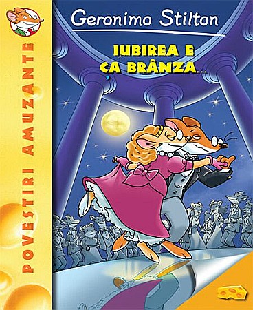 Povești și ficțiune pentru copii - Iubirea e ca branza - Geronimo Stilton