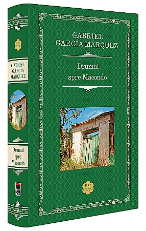Cărți - Drumul spre Macondo - Gabriel Garcia Marquez