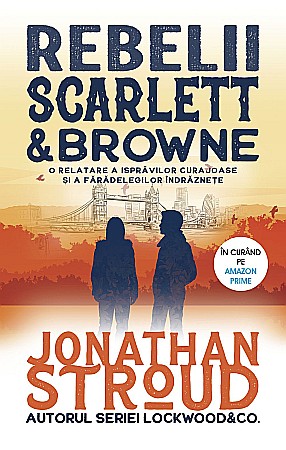 Cărți - Rebelii Scarlett si Browne - Jonathan Stroud
