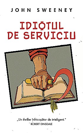 Cărți - Idiotul de serviciu - John Sweeney