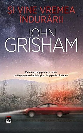 Cărți - Si vine vremea indurarii - John Grisham