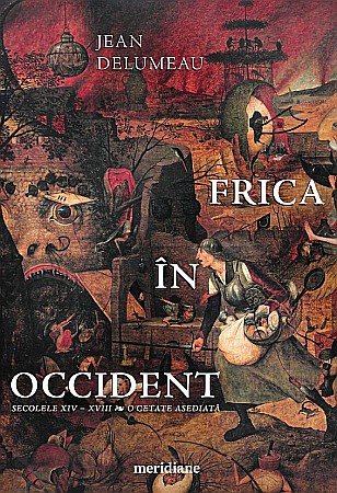 Istorie și științe sociale - Frica in Occident - Jean Delumeau