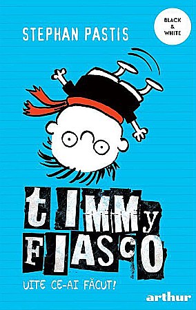Cărți pentru copii - Timmy Fiasco 2. Uite ce-ai facut! - Stephan Pastis