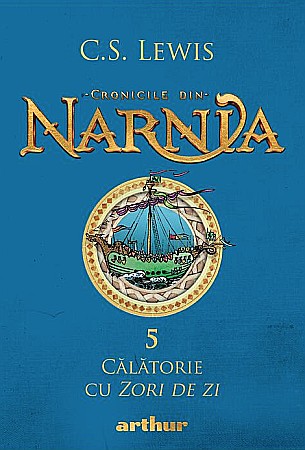 Cărți pentru copii - Cronicile din Narnia - Calatorie cu zori de zi - C.S. Lewis
