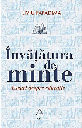 Poezie și teatru - Invatatura de minte - Liviu Papadima