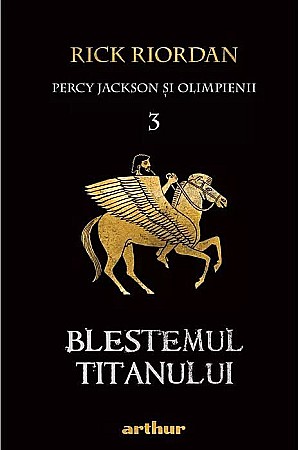 Cărți pentru copii - Percy Jackson si Olimpienii. Vol 3 - Rick Riordan