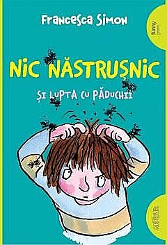 Cărți pentru copii - Nic Nastrusnic si lupta cu paduchii - Francesca Simon
