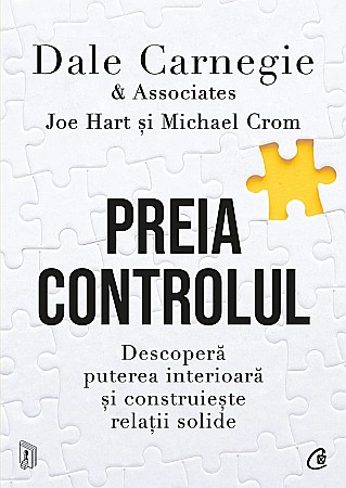 Cărți - Preia controlul - Dale Carnegie & Associates, Michael Crom, Joe Hart