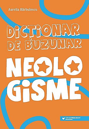 Dicționare și gramatici - Dictionar de buzunar - Neologisme - Barbulescu Aurelia