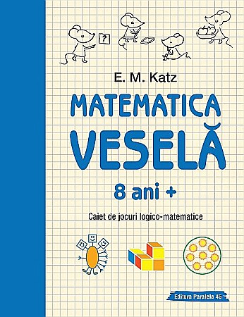Educație și carte școlară - Matematica vesela. Caiet de jocuri logico-matematice - E.M. Katz. Clasa VIII