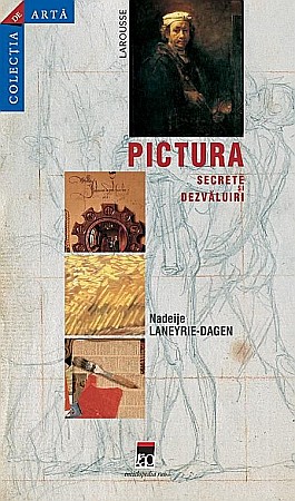 Cărți - Pictura - secrete si dezvaluiri - Nadeije Laneyrie-Dagen