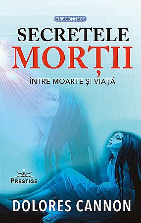 Cărți - Secretele mortii - Dolores Cannon