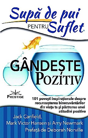 Cărți - Gandeste pozitiv - Jack Canfield, Amy Newmark, Mark Victor Hansen