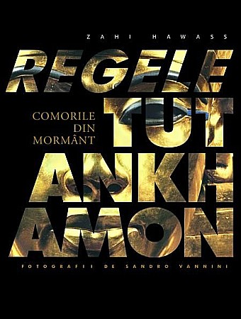 Cărți - Regele Tutankhamon - Zahi Hawass