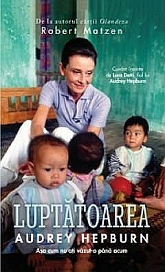 Cărți - Luptatoarea Audrey Hepburn - Robert Matzen