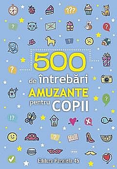 Cărți ilustrate și interactive - 500 de întrebări amuzante pentru copii