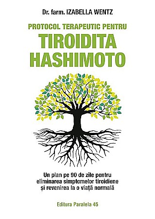 Sănătate și stil de viață - Protocol terapeutic pentru tiroidita Hashimoto - Wentz Izabella