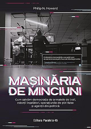 Istorie și științe sociale - Masinaria de minciuni - Philip N. Howard