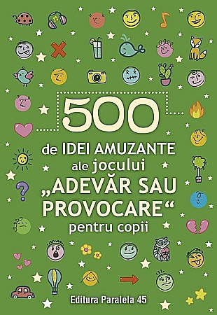 Cărți pentru copii - 500 de idei amuzante ale jocului Adevăr sau provocare pentru copii