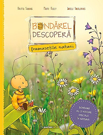 Cărți pentru copii - Bondărel descoperă frumusețile naturii – Britta Sabbag, Maite Kelly, Joelle Tourlonias