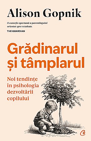 Cărți - Gradinarul si tamplarul - Alison Gopnik