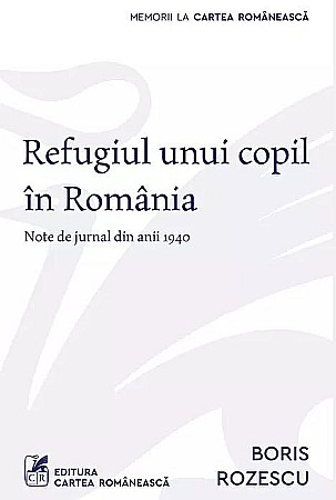 Cărți - Refugiul unui copil din Romania - Boris Rozescu