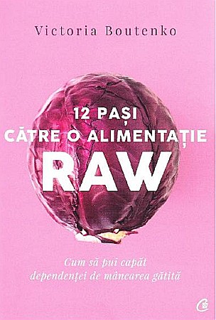 Cărți - 12 pasi catre o alimentatie raw - Victoria Boutenko