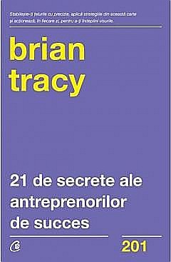 Cărți - 21 de secrete ale antreprenorilor de succes - Brian Tracy