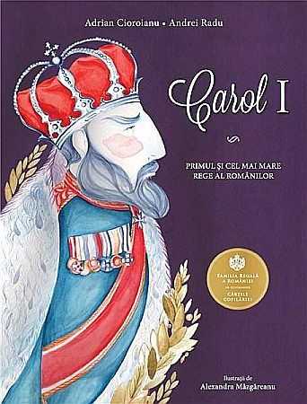 Cărți pentru copii - Carol I - Adrian Cioroianu, Andrei Radu