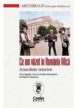 Istorie și științe sociale - Ce am vazut in Romania Mica - Gheorghe Radulescu