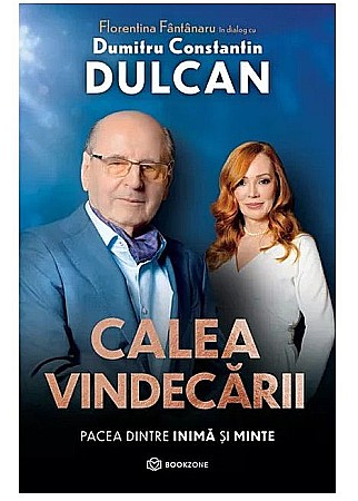 Cărți - Calea vindecarii - Dumitru Constantin Dulcan, Florentina Fantanaru
