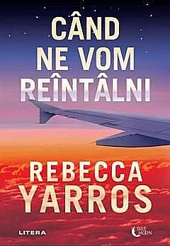 Romane de dragoste - Cand ne vom reintalni - Rebecca Yarros