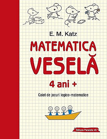 Materiale educaționale - Matematica vesela - Caiet de jocuri logico-matematice - E.M. Katz