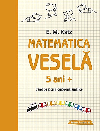 Materiale educaționale - Matematica vesela - Caiet de jocuri logico-matematice - E.M. Katz