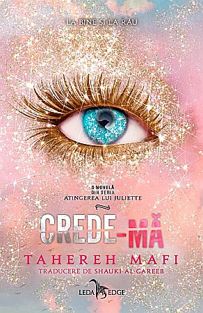 Romane și literatură - Crede-ma - Tahereh Mafi
