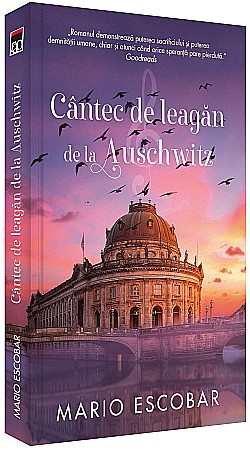 Cărți - Cantec de leagan de la Auschwitz - Mario Escobar