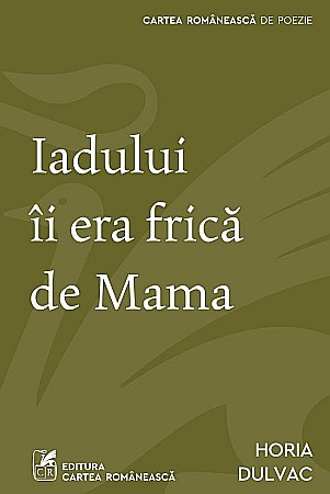 Poezie și teatru - Iadului ii era frica de Mama - Horia Dulvac