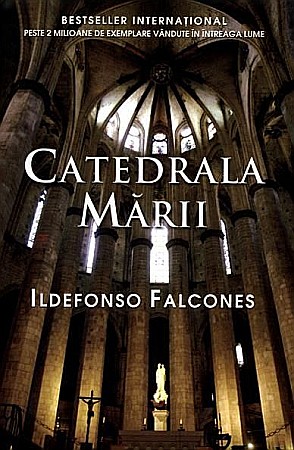 Cărți - Catedrala Marii - Ildefonso Falcones