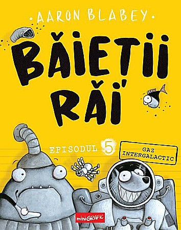 Cărți pentru copii - Baietii rai. Gaz intergalactic - Aaron Blabey