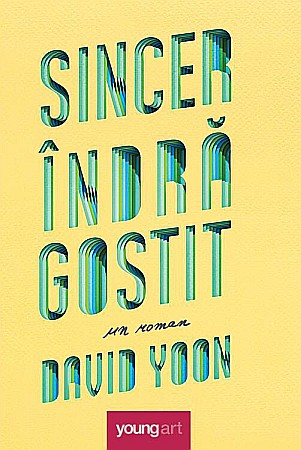Romane și literatură - Sincer indragostit - David Yoon