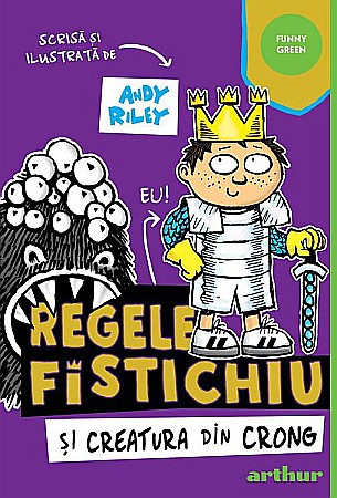 Cărți pentru copii - Regele Fistichiu si Creatura din Crong - Andy Riley