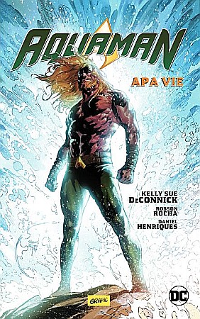 Romane și literatură - Aquaman - Apa vie - Kelly Sue Deconnick