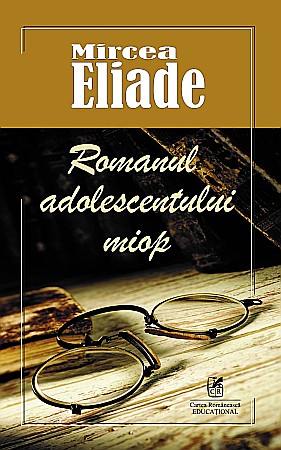 Bibliografie școlară - Romanul adolescentului miop - Mircea Eliade