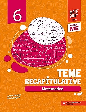 Culegeri și materiale auxiliare - Matematica. Teme recapitulative. Clasa VI - Negrila Maria, Negrila Anton