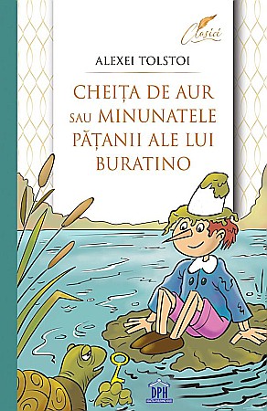 Cărți - Cheita de aur sau minunatele patanii ale lui Buratino - Alexei Tolstoi