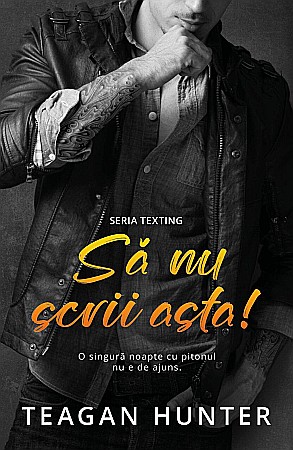 Romane de dragoste - Sa nu scrii asta! - Teagan Hunter